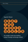 Image for Beat the Forex dealer: an insider&#39;s look into trading today&#39;s foreign exchange market