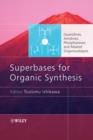 Image for Superbases for Organic Synthesis - Guanidines, Amidines Phosphazenes and Related Organocatalysts