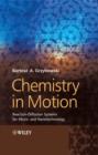 Image for Chemistry in Motion - Reaction-Diffusion Systems for Micro- and Nanotechnology