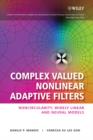Image for Complex Valued Nonlinear Adaptive Filters : Noncircularity, Widely Linear and Neural Models