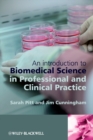 Image for An introduction to biomedical science in professional and clinical practice