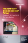 Image for Properties of semiconductor alloys  : group-IV, III-V and II-VI semiconductors