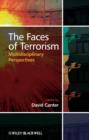 Image for The Faces of Terrorism - Cross-disciplinary Explorations : Multidisciplinary Perspectives