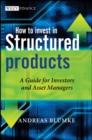 Image for How to invest in structured products  : a guide for investors and asset managers