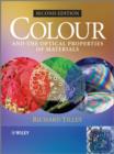 Image for Colour and the optical properties of materials  : an exploration of the relationship between light, the optical properties of materials and colour