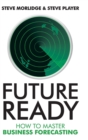 Image for Future ready  : how to master business forecasting