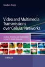 Image for Video and multimedia transmissions over cellular networks: analysis, modeling, and optimization in live 3G mobile communications