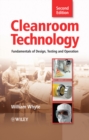 Image for Cleanroom technology  : fundamentals of design, testing and operation