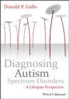 Image for Diagnosing autism spectrum disorders  : a lifespan perspective