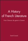 Image for A History of French Literature: From Chanson de ge ste to Cinema