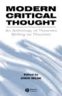 Image for Modern critical thought: an anthology of theorists writing on theorists