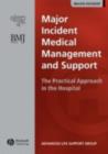 Image for Major incident medical management and support: the practical approach in the hospital