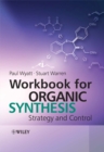Image for Workbook for organic synthesis  : strategy and control