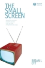 Image for The small screen: how television equips us to live in the information age