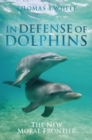 Image for In defense of dolphins: the new moral frontier