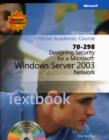 Image for 70-298 : Designing Security for a Microsoft Windows Server 2003 Network Package