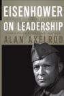 Image for Eisenhower on leadership: Ike&#39;s enduring lessons in total victory management