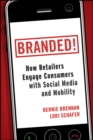 Image for Branded!  : how retailers engage consumers with social media and mobility