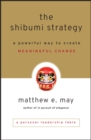 Image for The shibumi strategy  : a powerful way to create meaningful change