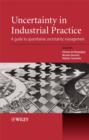 Image for Uncertainty in Industrial Practice - A Guide to Quantitative Uncertainty Management