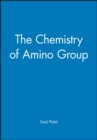 Image for Patai Chemistry Of Functional Groups Chemistry Of  amino  Group
