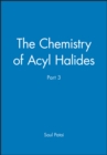 Image for The Chemistry of Acyl Halides - Chemistry of Functional Groups Pt 3