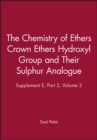 Image for The Chemistry of Ethers, Crown Ethers, Hydroxy Groups and Their Sulphur Analogues - Pt 2 V 1