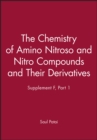 Image for Patai Supplement F : The Chemistry of Amino Nitroso and Nitro Compounds and Their Derivatives