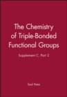 Image for The Chemistry of Triple-Bonded Functional Groups - Supplement C Part 2