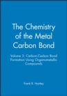Image for Chemistry of the Metal - Carbon Bond - Carbon-Carbon Bond Formation Etc. V 3