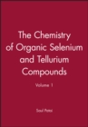 Image for Chemistry of Organic Selenium andellurium Compounds V 1