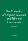 Image for The Chemistry of Organic Selenium and Tellurium Compounds