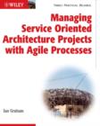 Image for Managing Service Oriented Architecture Projects with Agile Processes