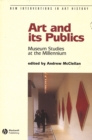 Image for Art and its publics: museum studies at the millennium