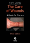 Image for The Care of Wounds: A Guide for Nurses