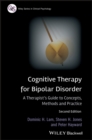 Image for Cognitive therapy for bipolar disorder  : a therapist&#39;s guide to concepts, methods and practice