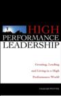 Image for High Performance Leadership: Creating, Leading and Living in a High Performance World
