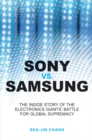 Image for Sony vs Samsung : The Inside Story of the Electronics Giants&#39; Battle For Global Supremacy