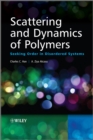Image for Scattering and Dynamics of Polymers : Seeking Order in Disordered Systems
