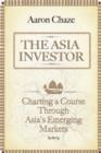 Image for The Asia investor  : charting a course through Asia&#39;s emerging markets