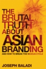 Image for The brutal truth about Asian branding and how to break the vicious cycle