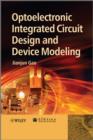 Image for Optoelectronic integrated circuit design and device modeling