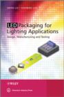 Image for LED Packaging for Lighting Applications: Design, Manufacturing, and Testing