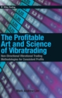 Image for The profitable art and science of vibratrading  : non-directional vibrational trading methodologies for consistent profits