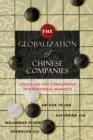 Image for The globalization of Chinese companies: strategies for conquering international mar ets