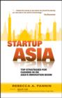 Image for Startup Asia  : top strategies for cashing in on the Asian innovation boom