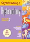 Image for So you&#39;re having a hysterectomy