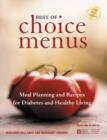 Image for The Best of Choice Menus : Meal Planning and Recipes for Diabetes and Healthy Living