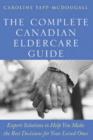 Image for The Complete Canadian Eldercare Guide : Expert Solutions to Help You Make the Best Decisions for Your Loved Ones
