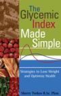 Image for The Glycemic Index Made Simple: Control Your Glucose, Lose Weight and Optimize Health